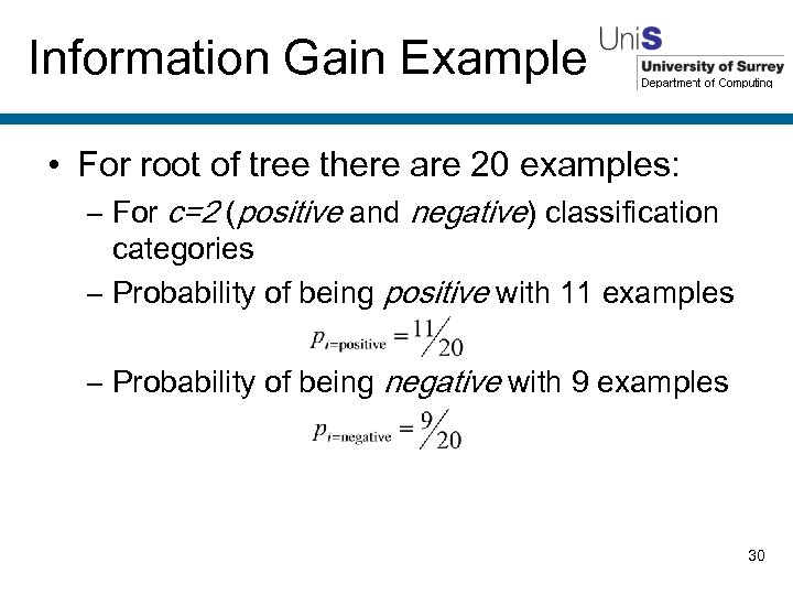 Information Gain Example • For root of tree there are 20 examples: – For