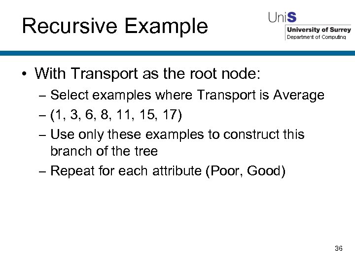 Recursive Example • With Transport as the root node: – Select examples where Transport
