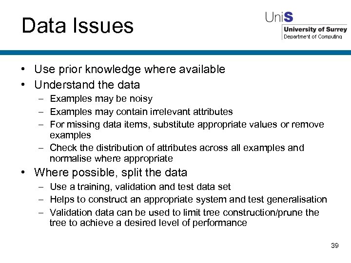 Data Issues • Use prior knowledge where available • Understand the data – Examples
