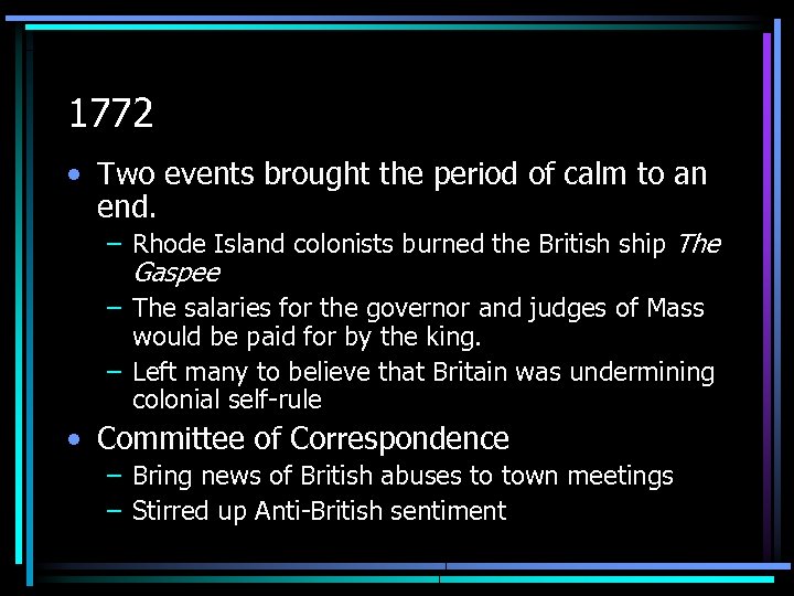 1772 • Two events brought the period of calm to an end. – Rhode