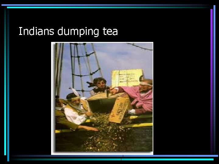  Indians dumping tea 