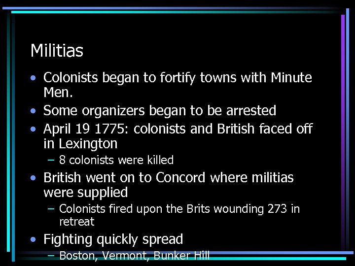 Militias • Colonists began to fortify towns with Minute Men. • Some organizers began