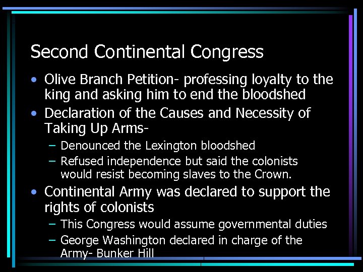 Second Continental Congress • Olive Branch Petition- professing loyalty to the king and asking