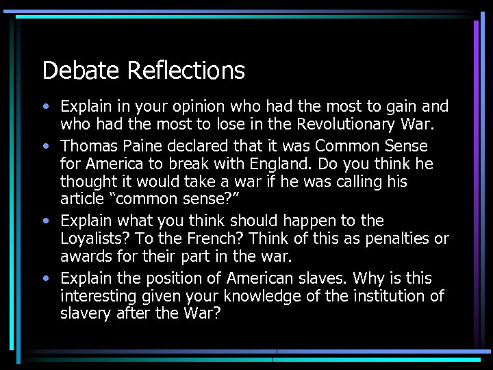 Debate Reflections • Explain in your opinion who had the most to gain and