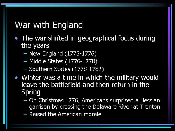 War with England • The war shifted in geographical focus during the years –