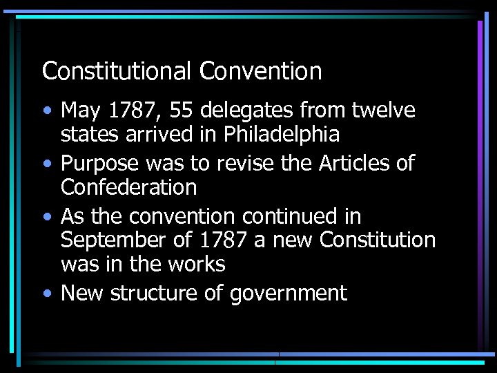 Constitutional Convention • May 1787, 55 delegates from twelve states arrived in Philadelphia •