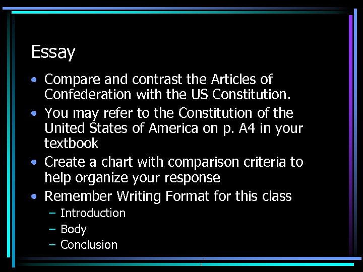 Essay • Compare and contrast the Articles of Confederation with the US Constitution. •