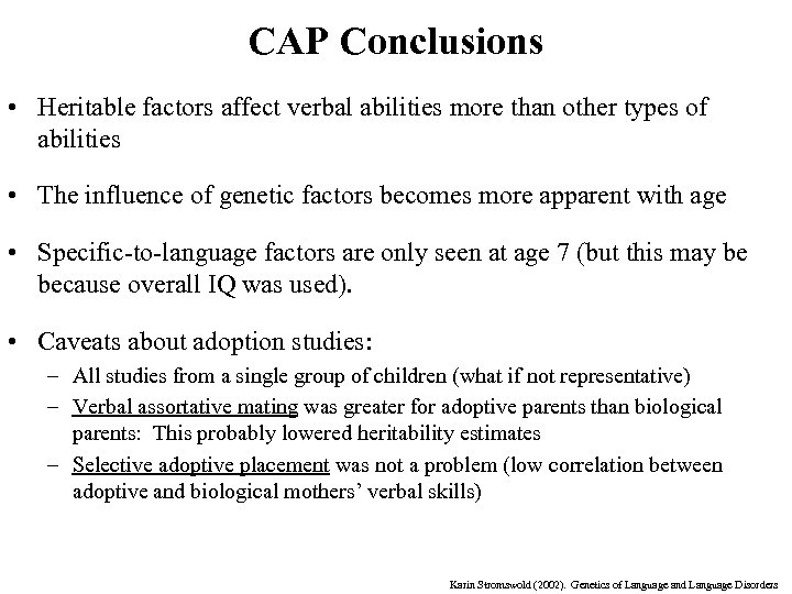 CAP Conclusions • Heritable factors affect verbal abilities more than other types of abilities