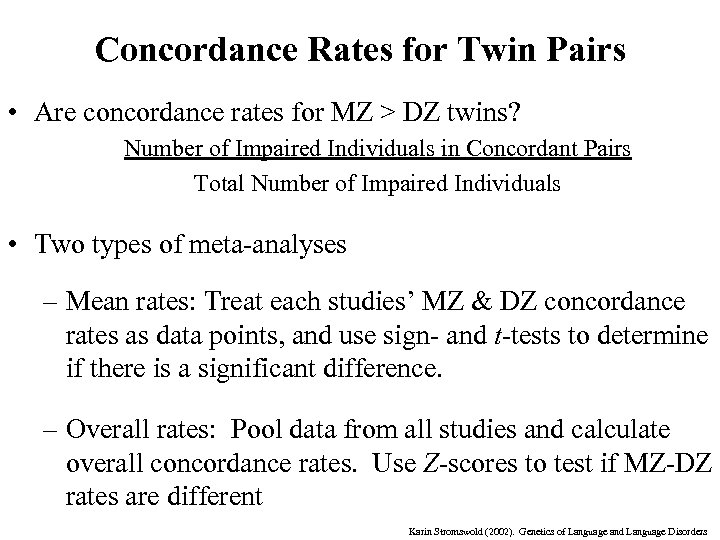 Concordance Rates for Twin Pairs • Are concordance rates for MZ > DZ twins?