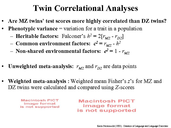 Twin Correlational Analyses • Are MZ twins’ test scores more highly correlated than DZ