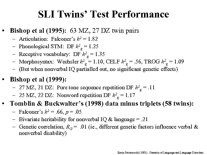 SLI Twins’ Test Performance • Bishop et al (1995): 63 MZ, 27 DZ twin