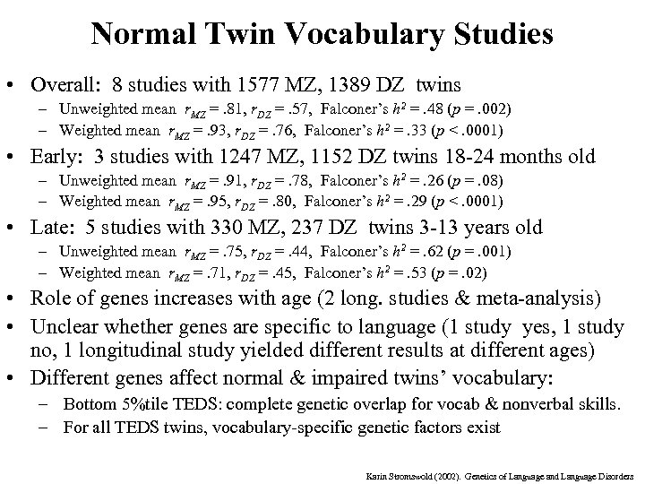 Normal Twin Vocabulary Studies • Overall: 8 studies with 1577 MZ, 1389 DZ twins