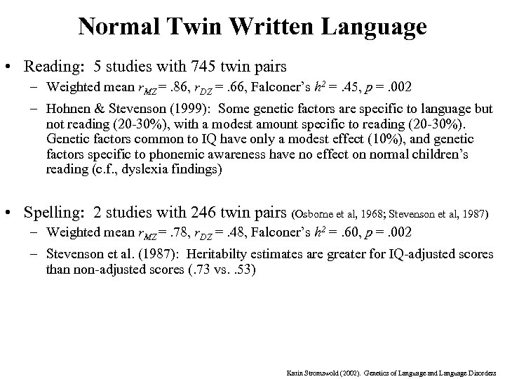 Normal Twin Written Language • Reading: 5 studies with 745 twin pairs – Weighted