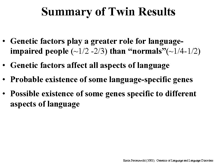 Summary of Twin Results • Genetic factors play a greater role for languageimpaired people