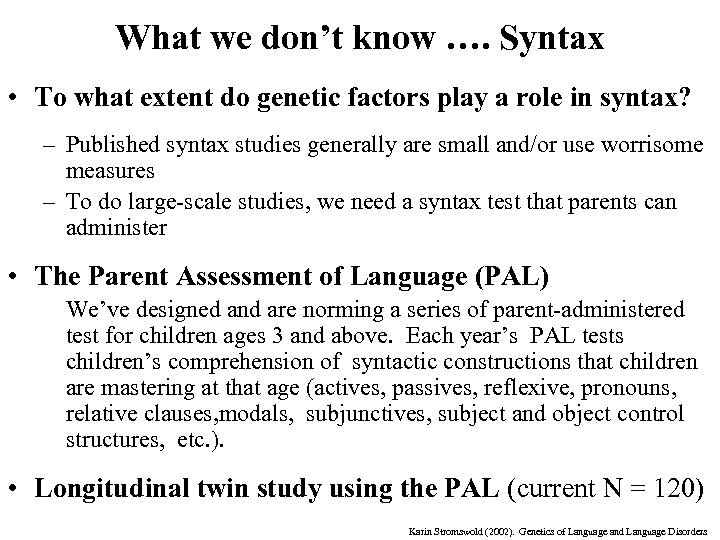 What we don’t know …. Syntax • To what extent do genetic factors play