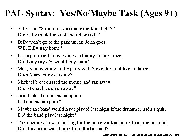 PAL Syntax: Yes/No/Maybe Task (Ages 9+) • Sally said “Shouldn’t you make the knot