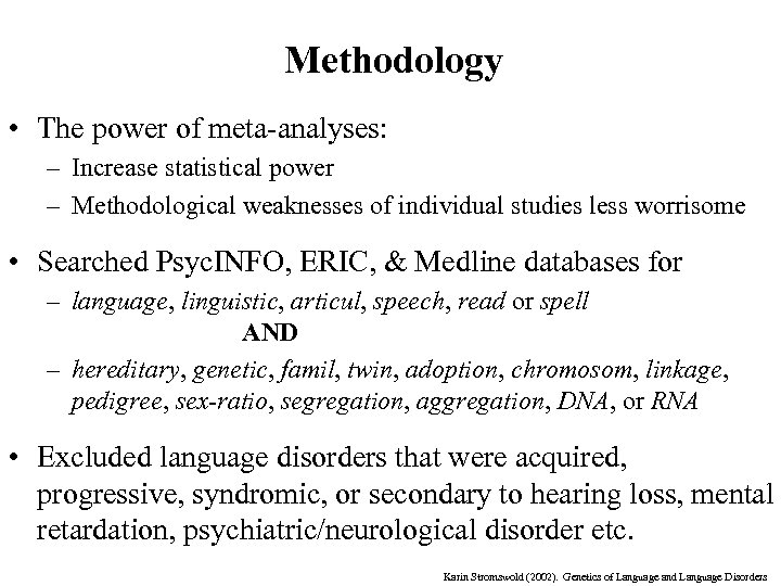 Methodology • The power of meta-analyses: – Increase statistical power – Methodological weaknesses of