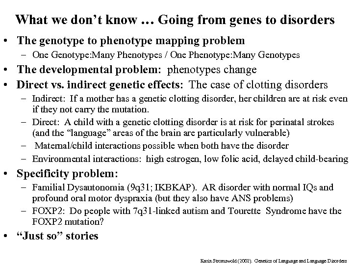 What we don’t know … Going from genes to disorders • The genotype to