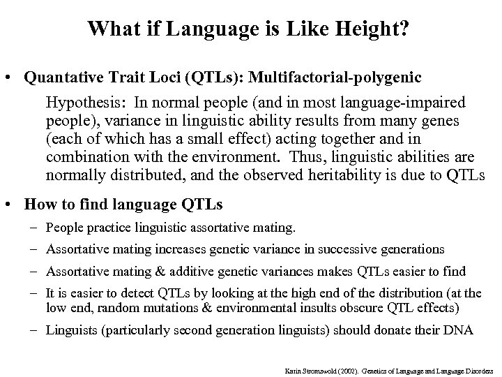 What if Language is Like Height? • Quantative Trait Loci (QTLs): Multifactorial-polygenic Hypothesis: In