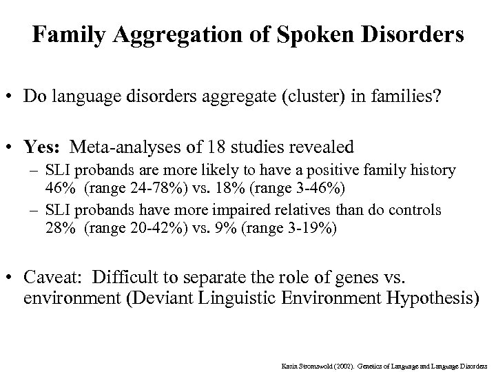 Family Aggregation of Spoken Disorders • Do language disorders aggregate (cluster) in families? •