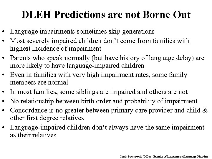 DLEH Predictions are not Borne Out • Language impairments sometimes skip generations • Most