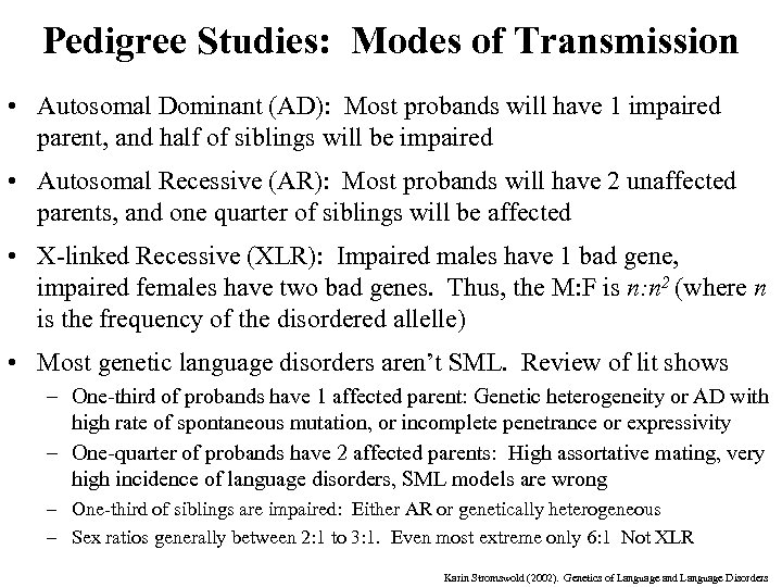 Pedigree Studies: Modes of Transmission • Autosomal Dominant (AD): Most probands will have 1