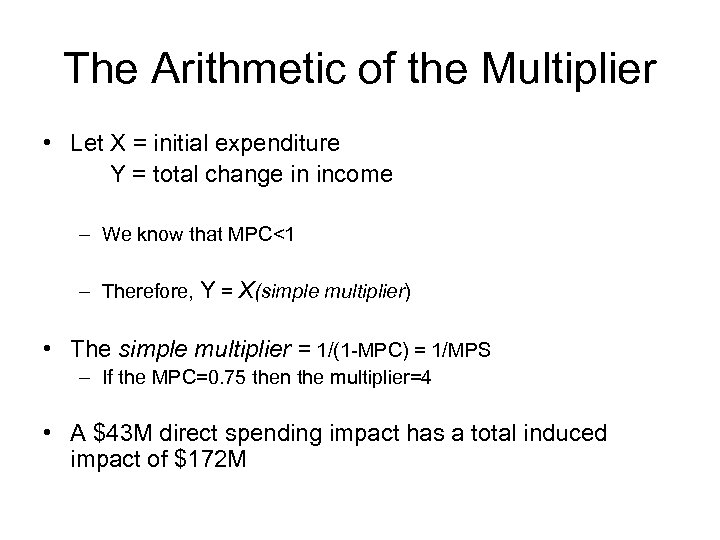 The Arithmetic of the Multiplier • Let X = initial expenditure Y = total