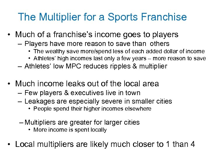The Multiplier for a Sports Franchise • Much of a franchise’s income goes to