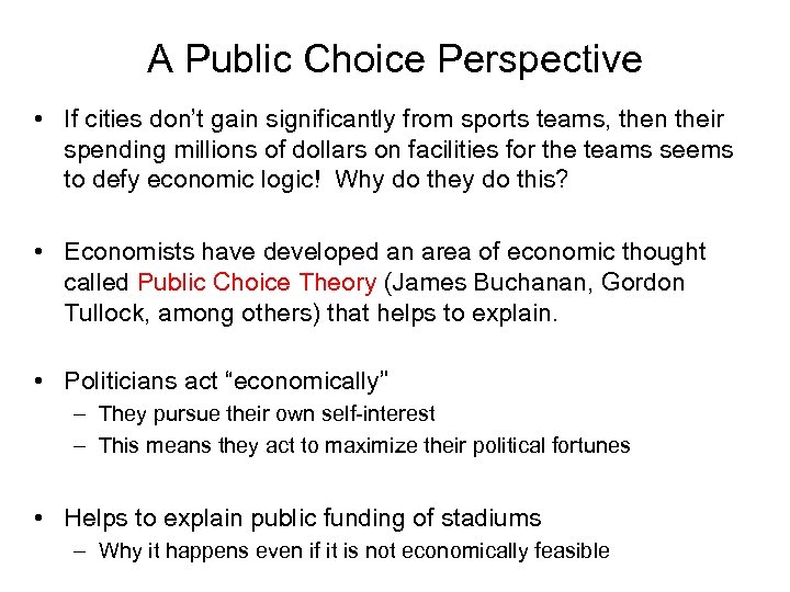 A Public Choice Perspective • If cities don’t gain significantly from sports teams, then