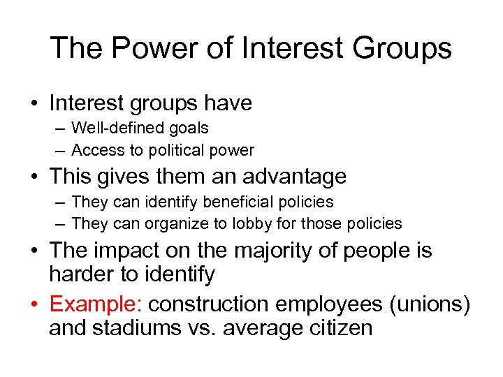 The Power of Interest Groups • Interest groups have – Well-defined goals – Access