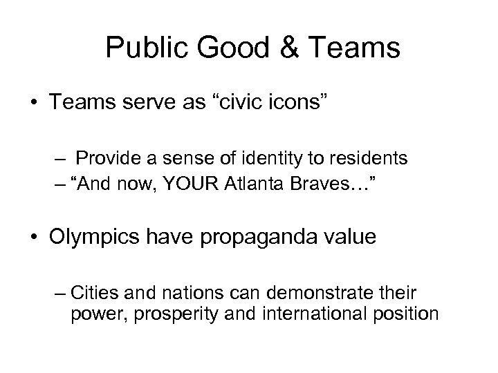Public Good & Teams • Teams serve as “civic icons” – Provide a sense