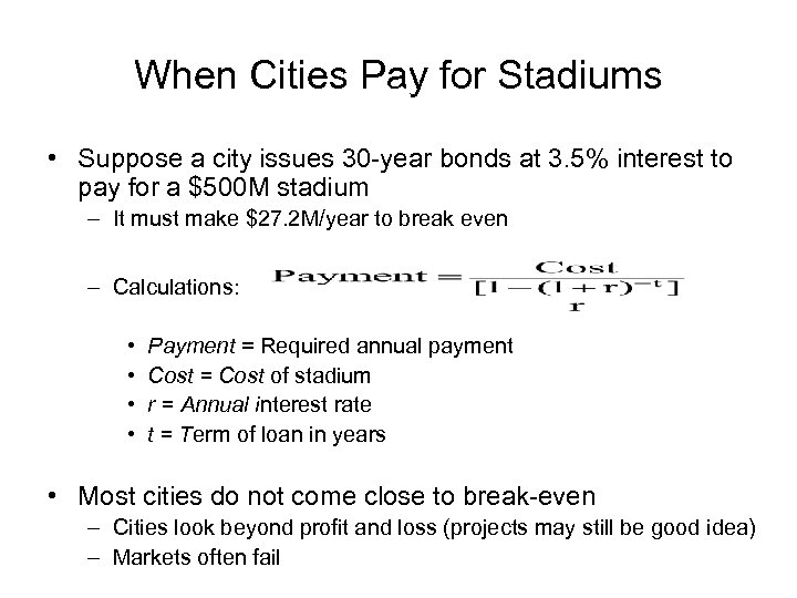 When Cities Pay for Stadiums • Suppose a city issues 30 -year bonds at