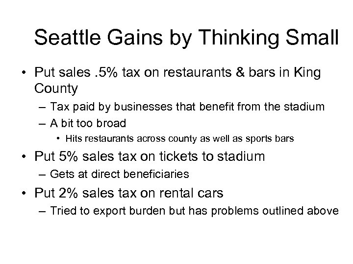 Seattle Gains by Thinking Small • Put sales. 5% tax on restaurants & bars