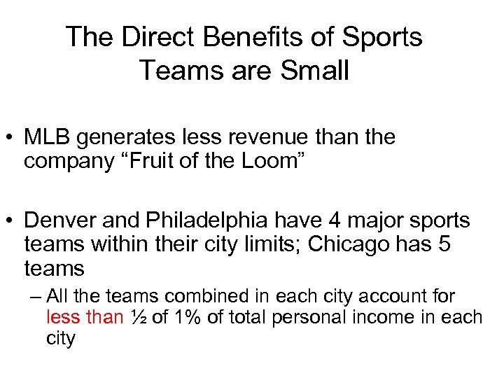 The Direct Benefits of Sports Teams are Small • MLB generates less revenue than