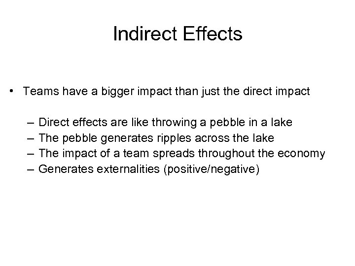 Indirect Effects • Teams have a bigger impact than just the direct impact –