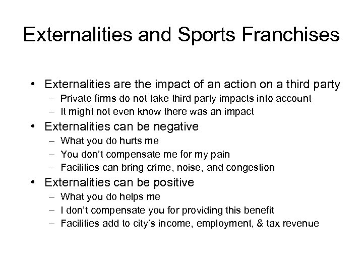 Externalities and Sports Franchises • Externalities are the impact of an action on a