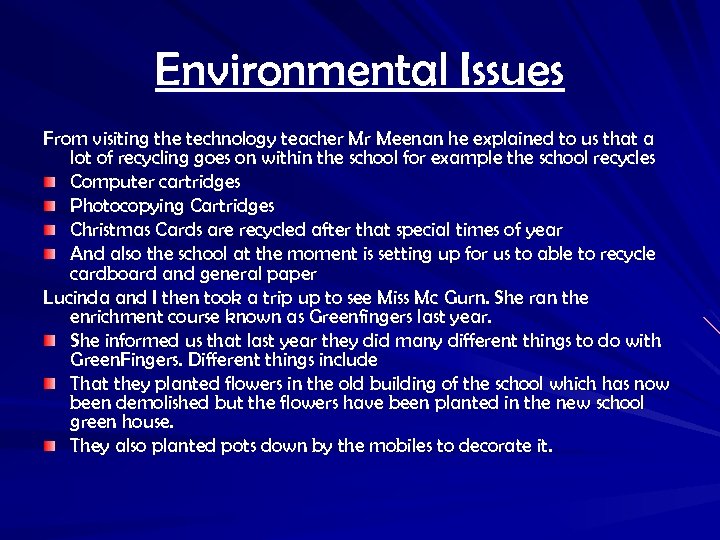 Environmental Issues From visiting the technology teacher Mr Meenan he explained to us that