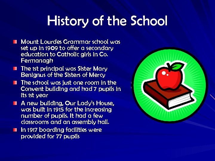 History of the School Mount Lourdes Grammar school was set up in 1909 to