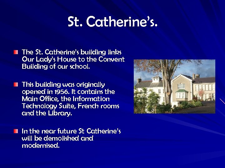 St. Catherine’s. The St. Catherine’s building links Our Lady’s House to the Convent Building