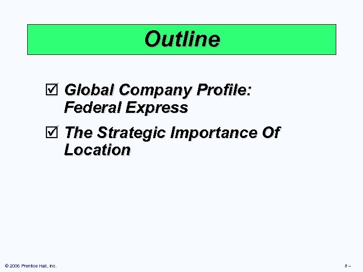 Outline þ Global Company Profile: Federal Express þ The Strategic Importance Of Location ©