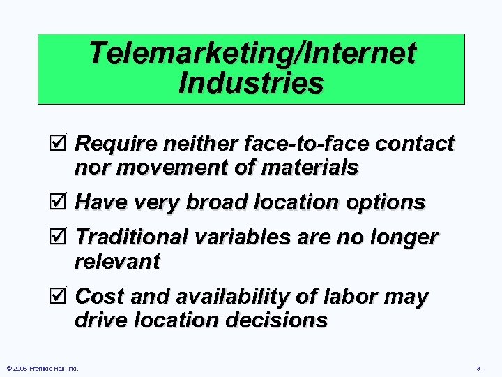 Telemarketing/Internet Industries þ Require neither face-to-face contact nor movement of materials þ Have very