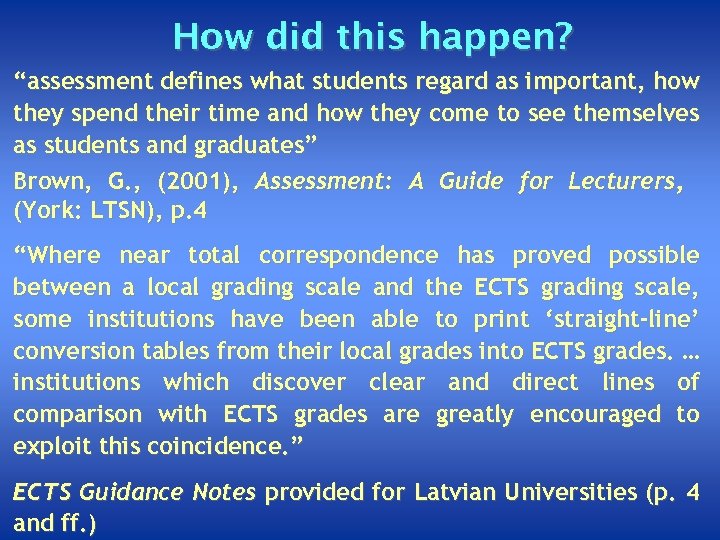 How did this happen? “assessment defines what students regard as important, how they spend