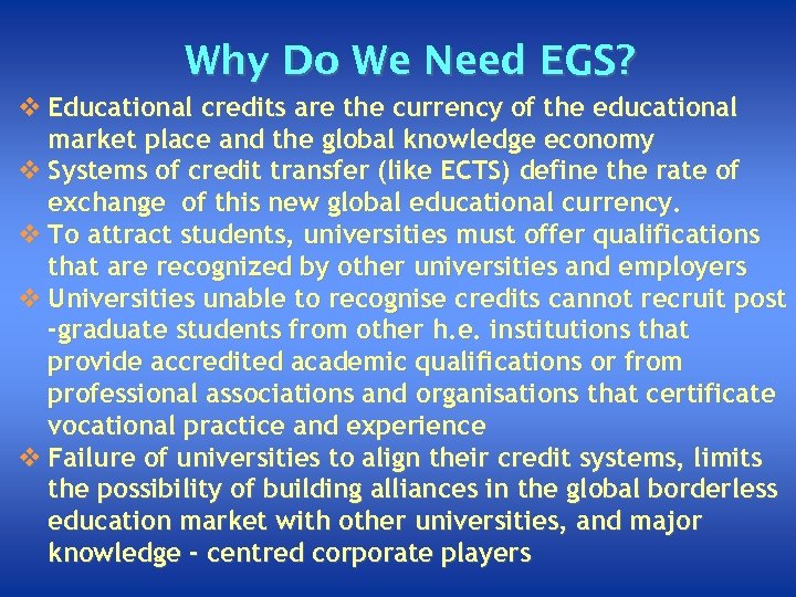 Why Do We Need EGS? v Educational credits are the currency of the educational