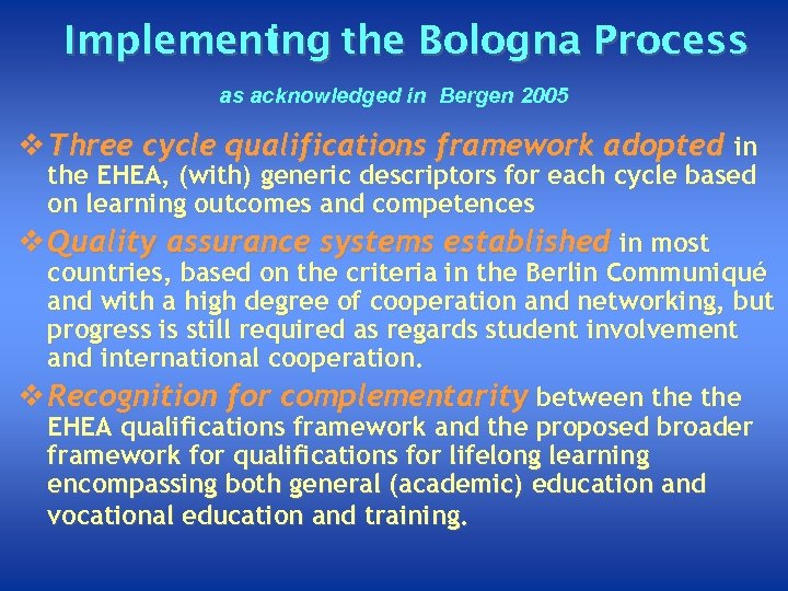 Implement ing the Bologna Process as acknowledged in Bergen 2005 v Three cycle qualifications