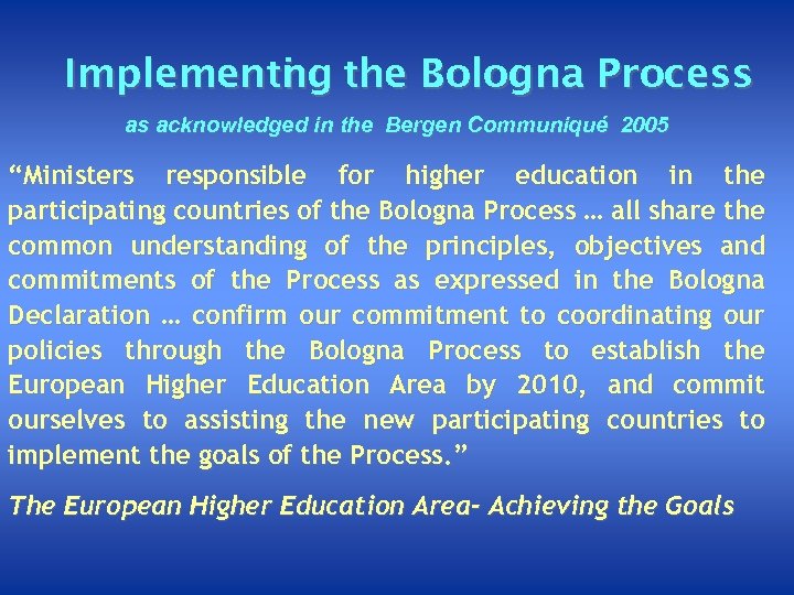 Implementi g the Bologna Process ng n as acknowledged in the Bergen Communiqué 2005