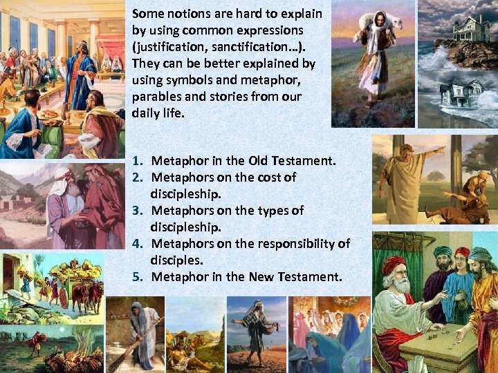 Some notions are hard to explain by using common expressions (justification, sanctification…). They can