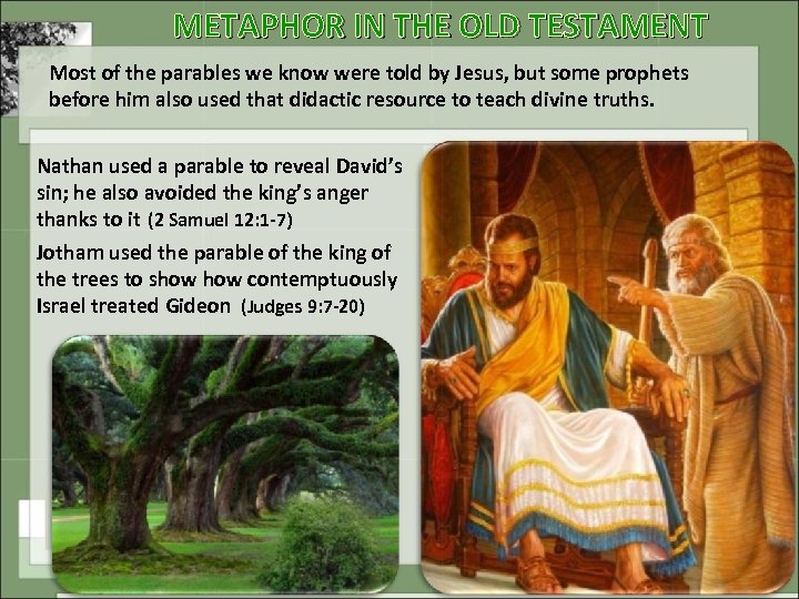 METAPHOR IN THE OLD TESTAMENT Most of the parables we know were told by