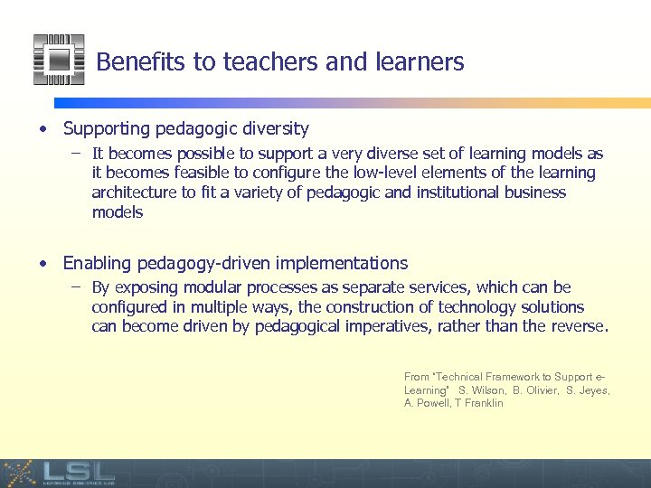 Benefits to teachers and learners • Supporting pedagogic diversity – It becomes possible to