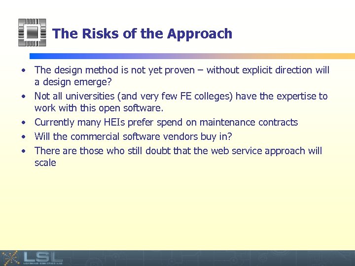 The Risks of the Approach • The design method is not yet proven –
