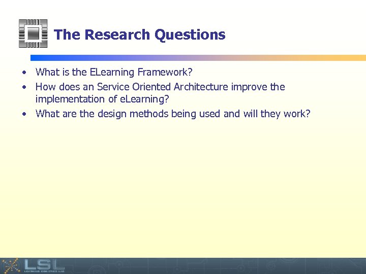 The Research Questions • What is the ELearning Framework? • How does an Service